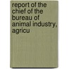 Report of the Chief of the Bureau of Animal Industry, Agricu by United States.