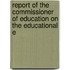 Report of the Commissioner of Education on the Educational E