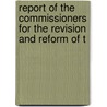 Report of the Commissioners for the Revision and Reform of t door And California. Com