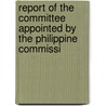 Report of the Committee Appointed by the Philippine Commissi door Edward Champe Carter