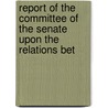 Report of the Committee of the Senate Upon the Relations Bet by Service United States.