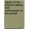 Report of the Electric Railway Test Commission to the Presid door Onbekend