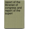 Report of the Librarian of Congress and Report of the Superi door Congress Library Of
