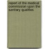 Report of the Medical Commission Upon the Sanitary Qualities