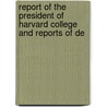 Report of the President of Harvard College and Reports of De door University Harvard