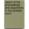Report of the Proceedings and Arguments in the Probate Court door California. Pro