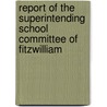 Report of the Superintending School Committee of Fitzwilliam door Fitzwilliam