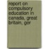 Report on Compulsory Education in Canada, Great Britain, Ger