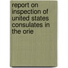 Report on Inspection of United States Consulates in the Orie door Herbert Henry Davis Peirce