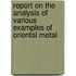 Report on the Analysis of Various Examples of Oriental Metal