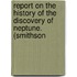 Report on the History of the Discovery of Neptune. (Smithson