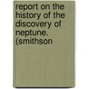 Report on the History of the Discovery of Neptune. (Smithson by Benjamin Apthorp Gould
