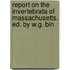 Report on the Invertebrata of Massachusetts. Ed. by W.G. Bin