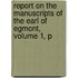 Report on the Manuscripts of the Earl of Egmont, Volume 1, P