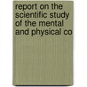 Report on the Scientific Study of the Mental and Physical Co door Committee on th