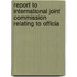 Report to International Joint Commission Relating to Officia