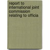 Report to International Joint Commission Relating to Officia by Commission International J