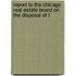 Report to the Chicago Real Estate Board on the Disposal of t