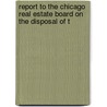 Report to the Chicago Real Estate Board on the Disposal of t door George Albert Soper