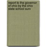 Report to the Governor of Ohio by the Ohio State School Surv door Oliver Joseph Thatcher