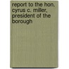 Report to the Hon. Cyrus C. Miller, President of the Borough door New York