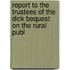 Report to the Trustees of the Dick Bequest on the Rural Publ
