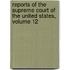 Reports Of The Supreme Court Of The United States, Volume 12