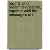 Reports and Recommendations, Together with the Messages of t door Onbekend