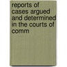 Reports of Cases Argued and Determined in the Courts of Comm door Henry Blackstone