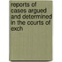 Reports of Cases Argued and Determined in the Courts of Exch