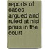Reports of Cases Argued and Ruled at Nisi Prius in the Court