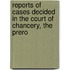 Reports of Cases Decided in the Court of Chancery, the Prero