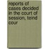 Reports of Cases Decided in the Court of Session, Teind Cour