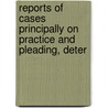 Reports of Cases Principally on Practice and Pleading, Deter door William Henry Ashurst