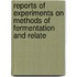 Reports of Experiments on Methods of Fermentation and Relate