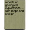 Reports of Geological Explorations ... with Maps and Section by Survey New Zealand Geo