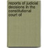 Reports of Judicial Decisions in the Constitutional Court of