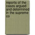 Reports of the Cases Argued and Determined in the Supreme Co
