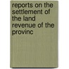 Reports on the Settlement of the Land Revenue of the Provinc door J.D. Bourdillion
