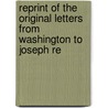 Reprint of the Original Letters from Washington to Joseph Re door William Bradford Reed