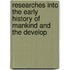 Researches Into the Early History of Mankind and the Develop