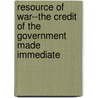 Resource of War--The Credit of the Government Made Immediate door Elbridge Gerry Spaulding