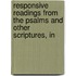 Responsive Readings from the Psalms and Other Scriptures, in