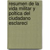Resumen de La Vida Militar y Poltica del Ciudadano Esclareci by Tom�S. Michelena