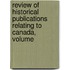 Review of Historical Publications Relating to Canada, Volume
