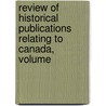 Review of Historical Publications Relating to Canada, Volume by Toronto University of