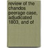 Review of the Chandos Peerage Case, Adjudicated 1803, and of