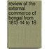 Review of the External Commerce of Bengal from 1813-14 to 18