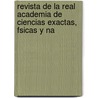 Revista de La Real Academia de Ciencias Exactas, Fsicas y Na door F. Si Real Academia d