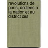 Revolutions de Paris, Dediees a la Nation Et Au District Des door Onbekend